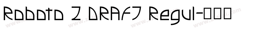 Roboto 2 DRAFT Regul字体转换 Roboto 2 DRAFT Regul字体转换